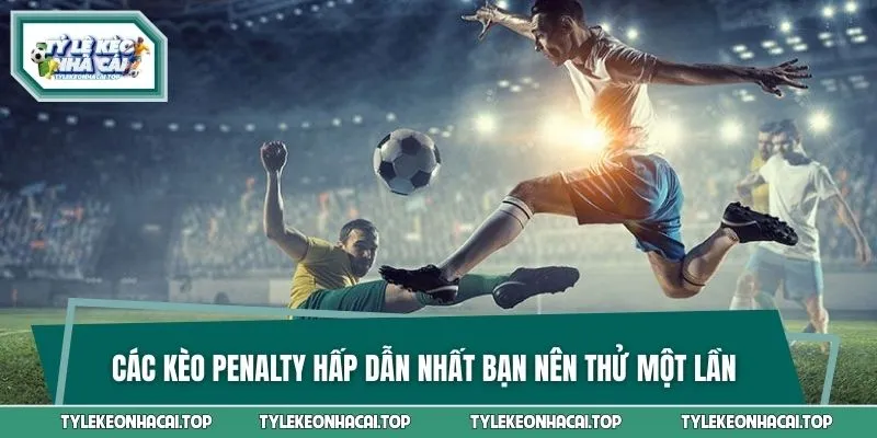 Các kèo Penalty hấp dẫn nhất bạn nên thử một lần 