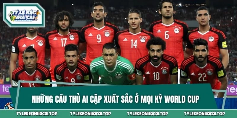 Những cầu thủ Ai Cập xuất sắc ở mọi kỳ World Cup